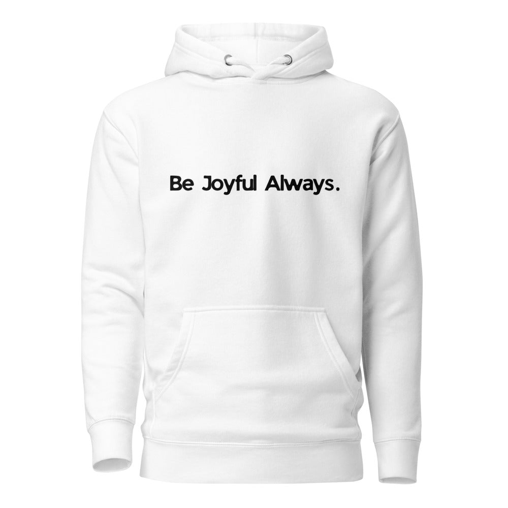 Be Joyful Always. Premium Hoodie Unisex