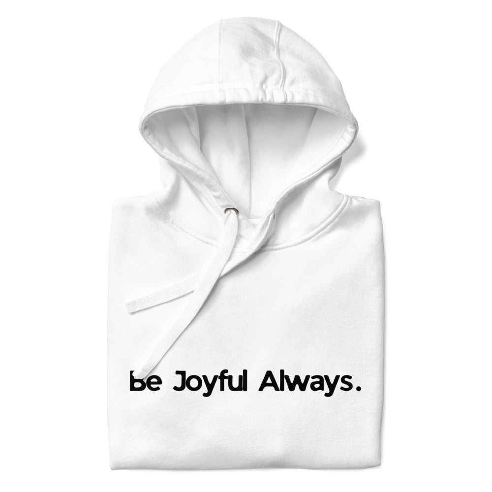 Be Joyful Always. Premium Hoodie Unisex