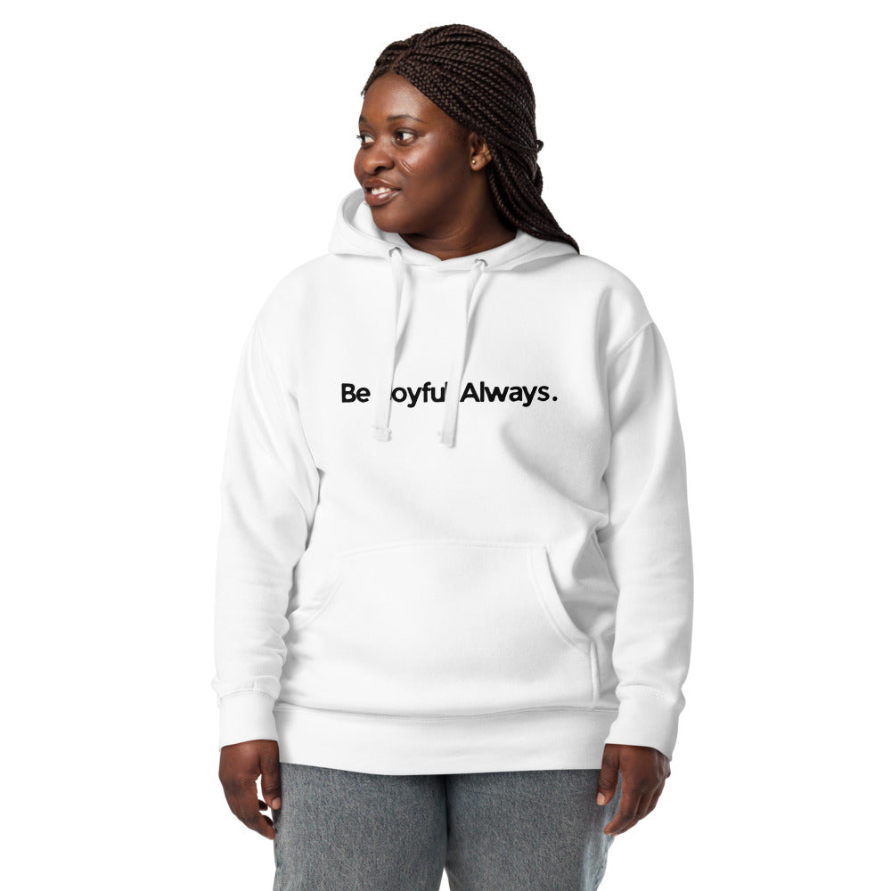Be Joyful Always. Premium Hoodie Unisex
